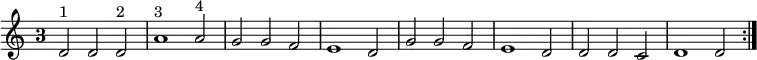 { \time 3/2 \override Staff.TimeSignature #'style = #'single-digit \relative d' { \repeat volta 2 {
  d2^"1" d d^"2" | a'1^"3" a2^"4" | g g f | e1 d2 |
  g g f | e1 d2 | d d c | d1 d2 } } }