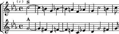 \new ChoirStaff <<
\new Staff \relative c'' { \key c \minor \time 4/4 \partial 2 \mark \markup \tiny { (\italic"c") }
c2^\markup \bold "S" ~ | c4 b g bes ~ | bes a f aes |
g c2 b4 | c8 }
\new Staff \relative g' { \key c \minor
g2^\markup \bold "A" ~ | g4 fis d f ~ | f e c ees |
d g2 fis4 | g8 } >>