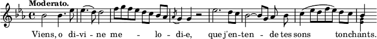 { << \new Staff \relative b' { \key ees \major \time 4/4 \tempo "Moderato." \override Score.BarNumber #'break-visibility = #'#(#f #f #f)
  bes2 bes4. ees8 | ees4.( d8) d2 | f8 g f ees d c bes[ aes] | %eol1
  \acciaccatura aes8 g4 g r2 | ees'2. d8 c |
  bes2 ~ bes8 g aes\noBeam bes | %end line 2
  c4( ees8[ d f ees]) d c | << { bes4 } \\ { \tiny <g ees> } >> s }
\new Lyrics \lyricmode { Viens,2 o4. di8 -- vi2 -- ne me2. -- lo4 --
 di -- e,2. que j'en4 -- ten2. -- de8 tes
 sons2. ton4 -- chants.4 } >> }