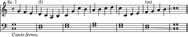 { << \new Staff \relative g' { \override Score.Rest #'style = #'classical \override Score.TimeSignature #'stencil = ##f \mark \markup \small "Ex. 7."
r4 g f e | d^"(l)" c a b | c g' c b | a b c d |
c c, d e | f^"(m)" g a b\glissando | c\breve*1/2 }
\new Staff << \clef bass
\new Voice { \stemUp g1 f g a g f g\breve*1/2 }
\new Voice { \stemDown c1_\markup \italic "Canto fermo." d e f e
d\glissando c\breve*1/2 \bar "||" } >> >> }