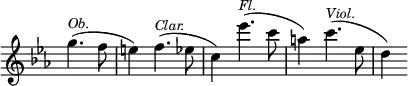{ \override Score.TimeSignature #'stencil = ##f \time 3/4 \key ees \major \partial 2 \relative g'' { g4.(^\markup { \smaller \italic Ob. } f8 | e4) f4.(^\markup { \smaller \italic Clar. }  ees8 | c4) ees'4.(^\markup { \smaller \italic Fl. }  c8 | a4) c4.(^\markup { \smaller \italic Viol. }  ees,8 | d4) } }