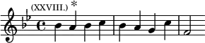 \relative b' { \key bes \major \time 4/4 \mark \markup { \tiny "(XXVIII.)" * } bes4 a bes c | bes a g c | f,2 }