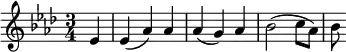 { \relative e' { \time 3/4 \key aes \major \partial 4
ees4 | ees( aes) aes | aes( g) aes | bes2( c8 aes) | bes } }