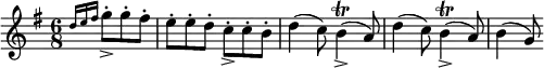{ \time 6/8 \key g \major \partial 4. \relative d'' { \grace { d16[ e fis] } g8-._> g-. fis-. e-. e-. d-. c-._> c-. b-. | d4( c8) b4(\trill_> a8) d4( c8) b4(\trill_> a8) b4( g8) } }