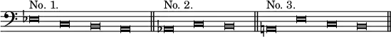 { \override Score.TimeSignature #'stencil = ##f \cadenzaOn \clef bass \override NoteHead #'style = #'baroque ees\breve^"No. 1." c b, a, \bar "||" aes,^"No. 2." c b, \bar "||" a,^"No. 3." ees c b, \bar "||" }