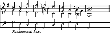{ \override Score.TimeSignature #'stencil = ##f \time 3/2 \key g \major << \relative d'' { << { <d b>2 <d a> <g c,> <fis c> f <e c> | <d fis,> g, cis <b g>1. \bar "||" } \\ { g2 fis e d g c, c b a g1. } \\ { } \\ { s1. s2 c'4 b s2 s1 g4 fis } >> }
\new Staff { \clef bass \override Staff.BarLine #'stencil = ##f \relative g { g2_\markup { \smaller \italic "Fundamental Bass." } d c d g, c d g d g, s1 } } >> }