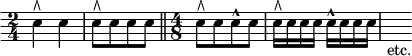 { \time 2/4 \override Score.Clef #'stencil = ##f \clef bass
 e4^\rtoe e | e8[^\rtoe e e e] \bar "||" \time 4/8
 e8[^\rtoe e e^^ e] | e16^\rtoe e e e e^^ e e e | s_"etc." }