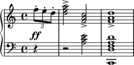\new PianoStaff <<
\new Staff {
\time 4/4
\partial 4 \times 2/3 { f''8-. e''-. d''-. } | <d'' f'' a''>2-> <f' a' c''>2-> | <f' a' d''>1->
}
\new Staff {
\clef bass
\partial 4 r4^\ff | r2 | <a c' e'>2 | <c, d f a d'>1
}
>>